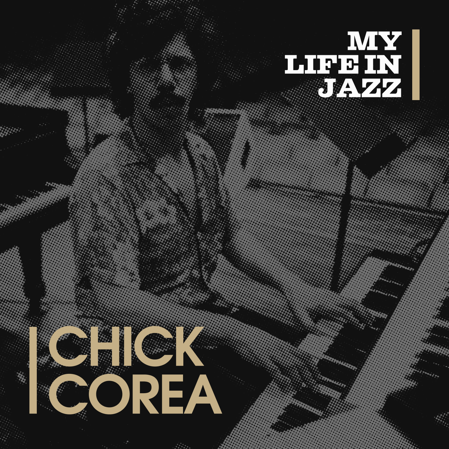 Podcast My Life In Jazz: Episode 13 “Chick Corea”