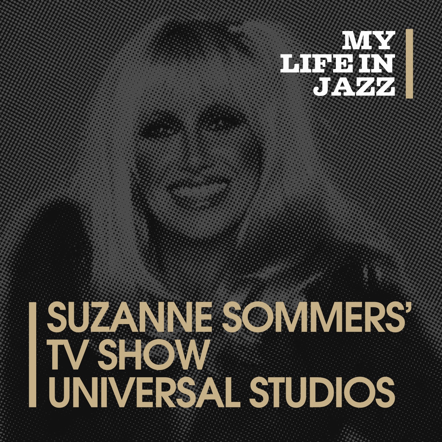 Podcast My Life In Jazz: Episode 15 “Suzanne Somers TV Show Universal Studios”