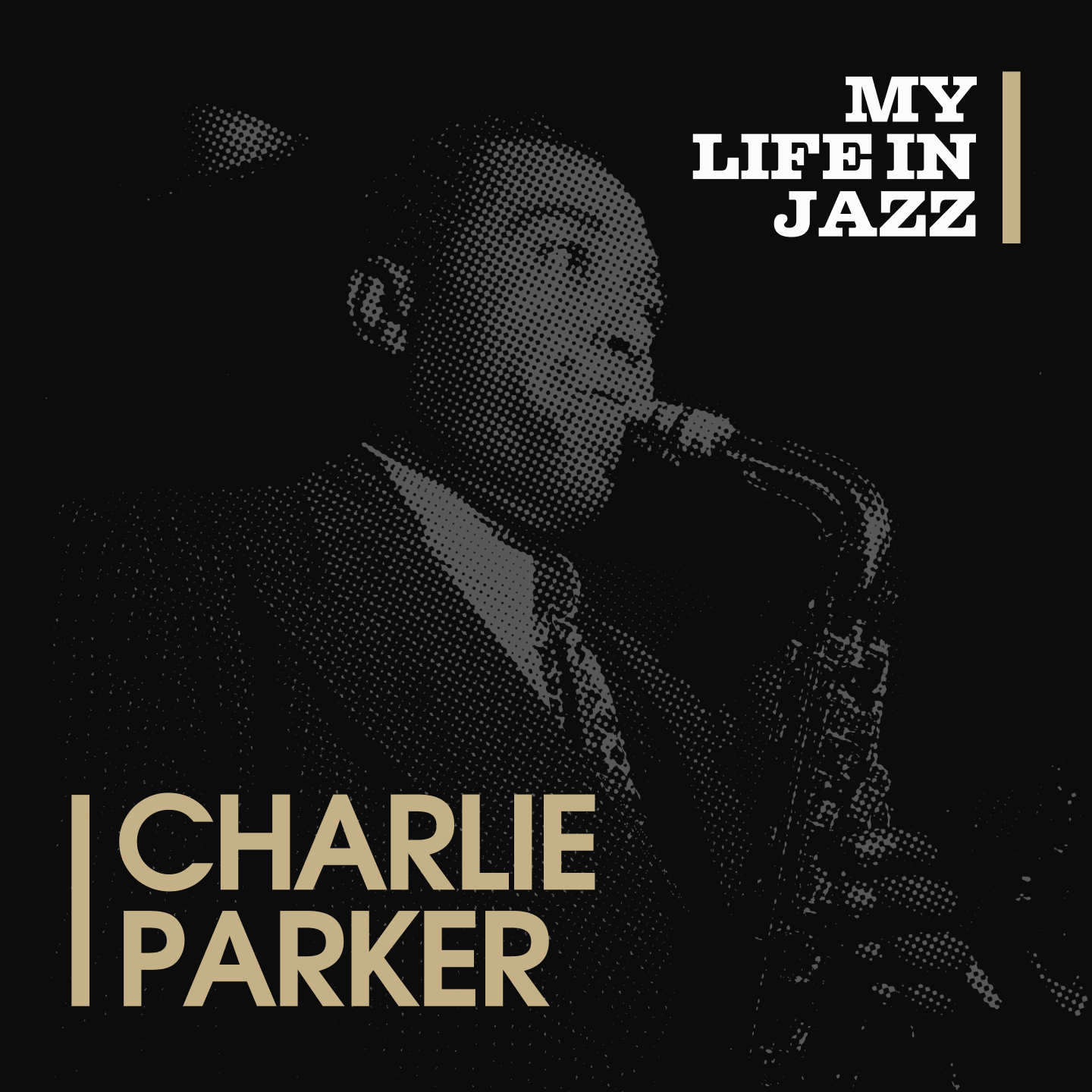 Podcast My Life In Jazz: Episode 18 “Charlie Parker”